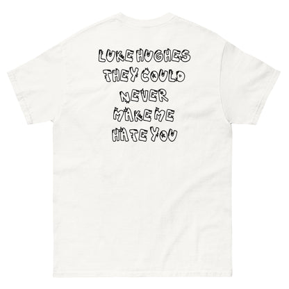 NEVER MAKE ME HATE YOU LUKE HUGHES TEE