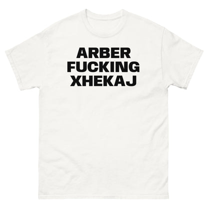 ARBER FUCKING XHEKAJ TEE