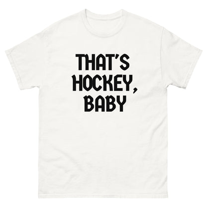 THAT'S HOCKEY, BABY! TEE