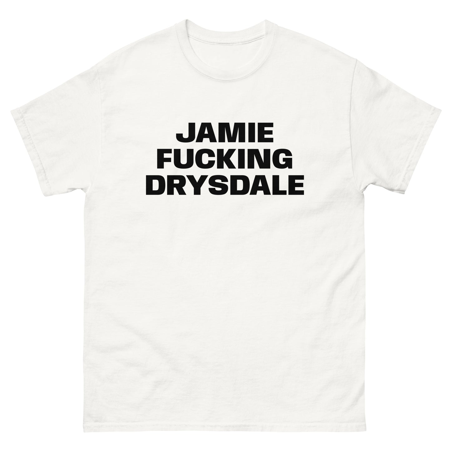 JAMIE FUCKING DRYSDALE TEE