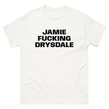 JAMIE FUCKING DRYSDALE TEE