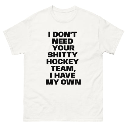 MY OWN SHITTY HOCKEY TEAM TEE