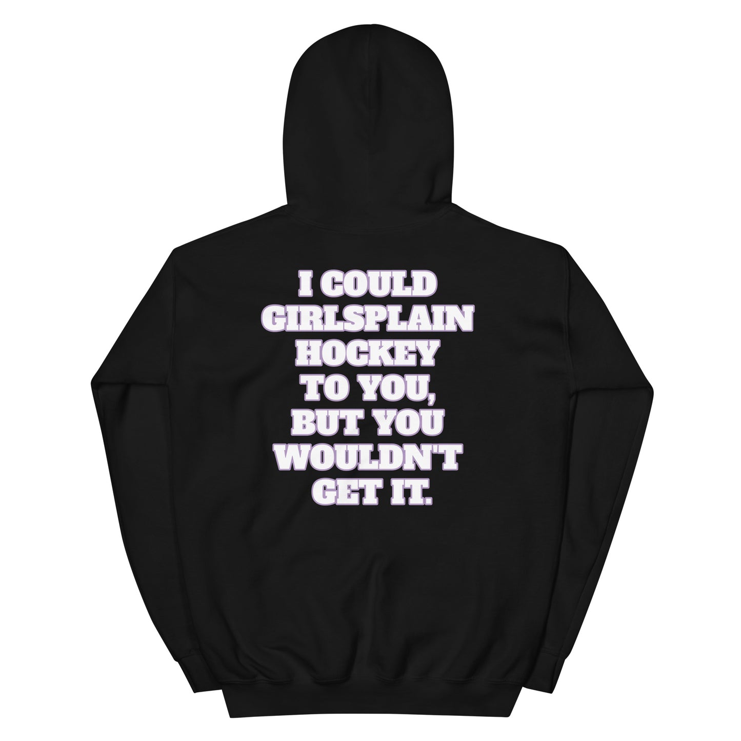 WOULDN'T GET IT (GIRLSPLAIN) HOODIE