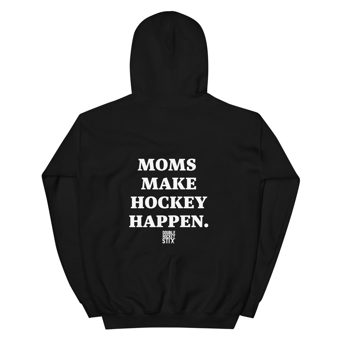 MOMS MAKE HOCKEY HAPPEN HOODIE