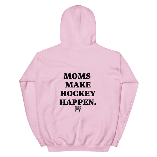 MOMS MAKE HOCKEY HAPPEN HOODIE