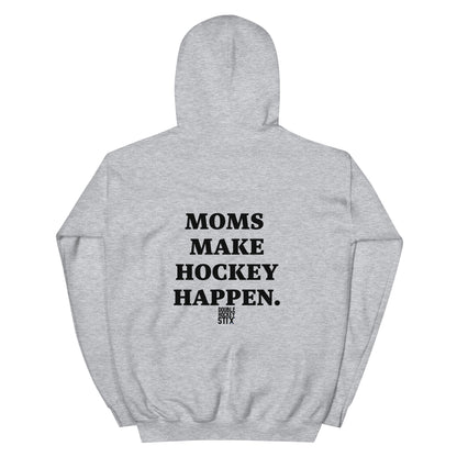 MOMS MAKE HOCKEY HAPPEN HOODIE