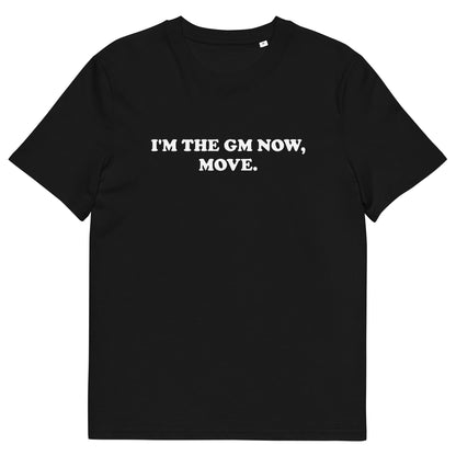 I'M THE GM NOW TEE