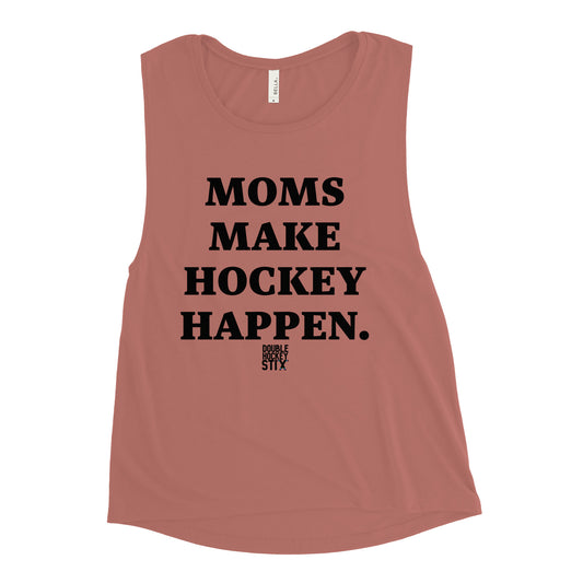 MOMS MAKE HOCKE HAPPEN MUSCLE TANK